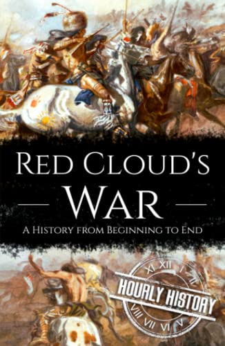 Red Cloud's War: A History from Beginning to End (Native American History) von Independently published