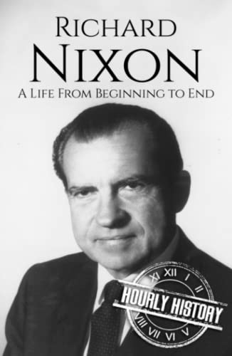 Richard Nixon: A Life from Beginning to End (Biographies of US Presidents) von Independently published
