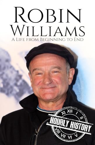 Robin Williams: A Life from Beginning to End (Comedian Biographies) von Independently published