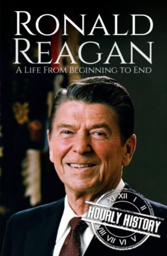 Ronald Reagan: A Life from Beginning to End (Biographies of US Presidents) von Independently published