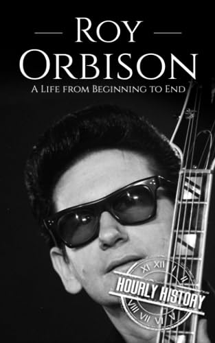 Roy Orbison: A Life from Beginning to End (Biographies of Musicians) von Independently published