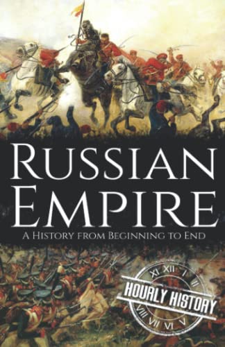 Russian Empire: A History from Beginning to End (History of Russia) von Independently published