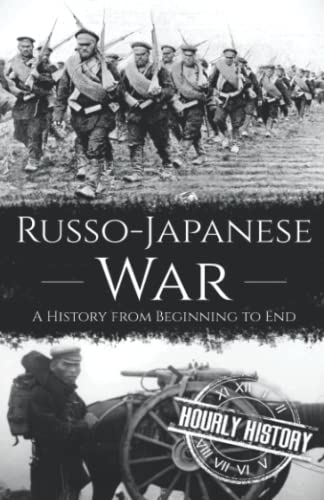 Russo-Japanese War: A History from Beginning to End (History of Russia) Russo-Japanese War: A History from Beginning to End (History of Russia) von Independently published