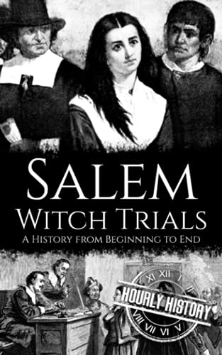 Salem Witch Trials: A History from Beginning to End von Independently published