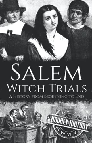 Salem Witch Trials: A History from Beginning to End von Independently published