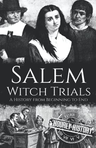Salem Witch Trials: A History from Beginning to End Salem Witch Trials: A History from Beginning to End von Independently published