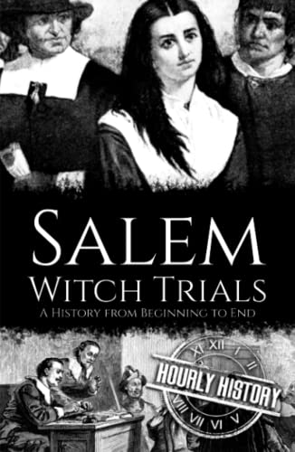 Salem Witch Trials: A History from Beginning to End Salem Witch Trials: A History from Beginning to End von Independently published