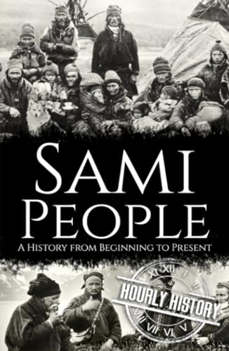 Sami People: A History from Beginning to Present Sami People: A History from Beginning to Present von Independently published