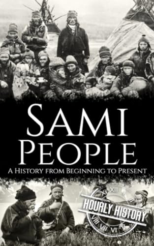 Sami People: A History from Beginning to Present Sami People: A History from Beginning to Present von Independently published
