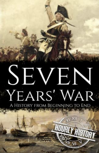 Seven Years' War: A History from Beginning to End (Wars in European History) Seven Years' War: A History from Beginning to End (Wars in European History)
