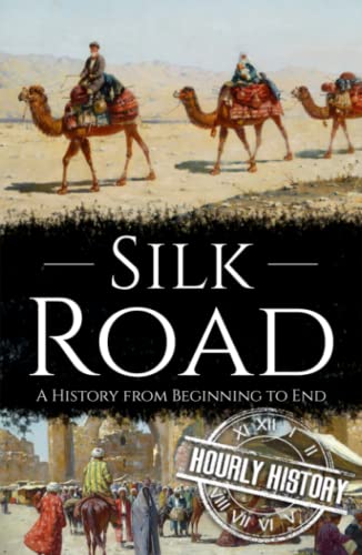 Silk Road: A History from Beginning to End (History of China) von Independently published