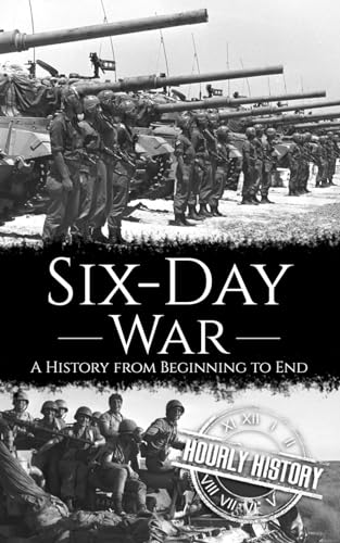 Six-Day War: A History from Beginning to End (Palestine Israeli Conflict) von Independently published