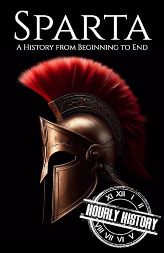 Sparta: A History from Beginning to End (Ancient Civilizations) von Independently published