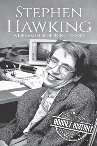 Stephen Hawking: A Life From Beginning to End (Biographies of Physicists, Band 4) von Independently Published