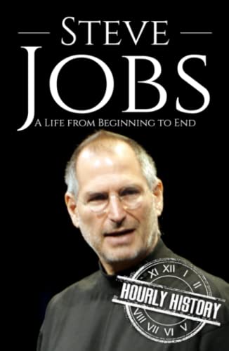 Steve Jobs: A Life from Beginning to End (Biographies of Business Leaders) von Independently published