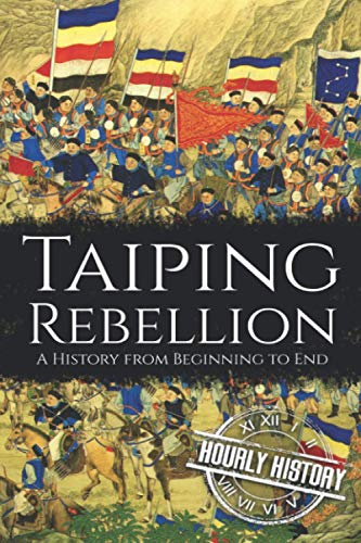 Taiping Rebellion: A History from Beginning to End (History of China)
