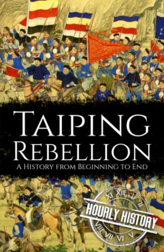 Taiping Rebellion: A History from Beginning to End (History of China) von Independently published