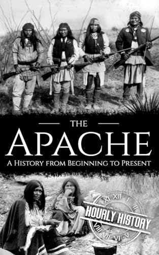 The Apache: A History from Beginning to Present (Native American History) von Independently published