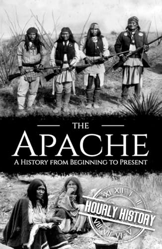 The Apache: A History from Beginning to Present (Native American History) von Independently published