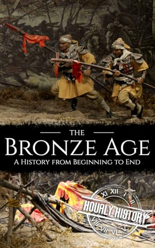 The Bronze Age: A History from Beginning to End (Prehistory) The Bronze Age: A History from Beginning to End (Prehistory) von Independently published