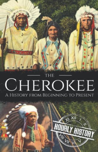 The Cherokee: A History from Beginning to Present (Native American History) von Independently published