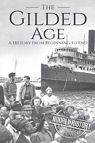 The Gilded Age: A History From Beginning to End von Independently Published