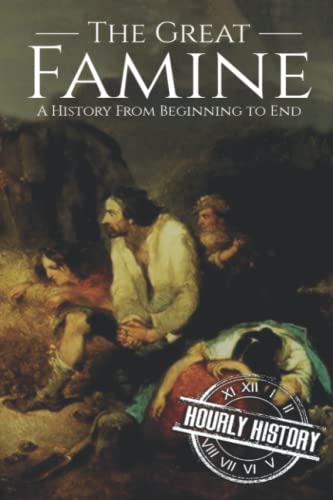 The Great Famine: A History from Beginning to End (History of Ireland) von Independently Published