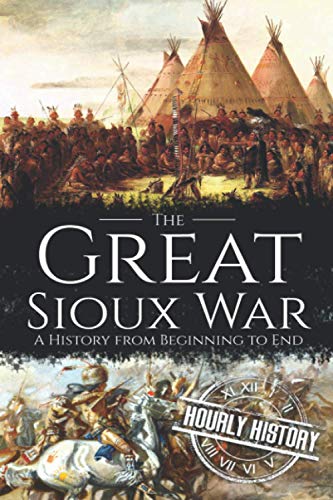 The Great Sioux War: A History from Beginning to End (Native American History) von Independently published