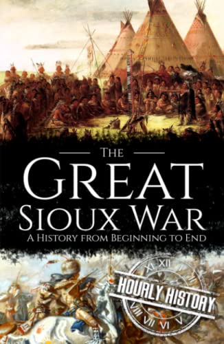 The Great Sioux War: A History from Beginning to End (Native American History) von Independently published