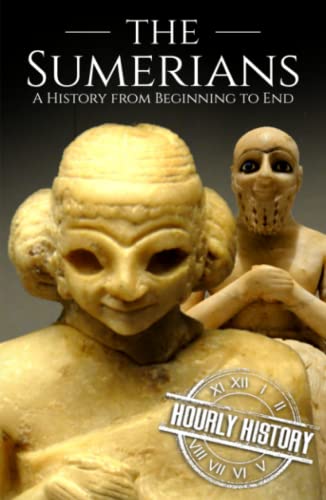 The Sumerians: A History from Beginning to End (Mesopotamia History) von Independently published