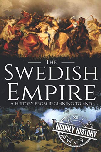The Swedish Empire: A History from Beginning to End The Swedish Empire: A History from Beginning to End von Independently published