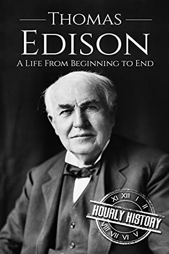 Thomas Edison: A Life From Beginning to End (Biographies of Business Leaders, Band 1) von Independently Published