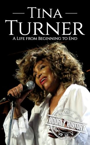 Tina Turner: A Life from Beginning to End (Biographies of Musicians) von Independently published