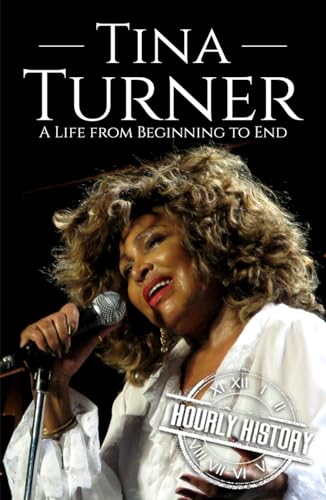 Tina Turner: A Life from Beginning to End (Biographies of Musicians) von Independently published