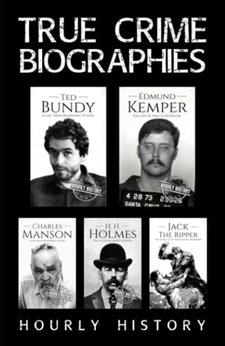 True Crime Biographies: Ted Bundy, Edmund Kemper, H. H. Holmes, Charles Manson, Jack the Ripper von Independently published