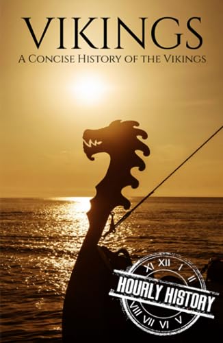 Vikings: A Concise History of the Vikings Vikings: A Concise History of the Vikings