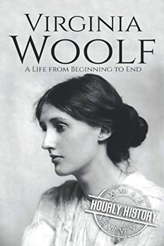 Virginia Woolf: A Life from Beginning to End (Biographies of British Authors) von Independently published