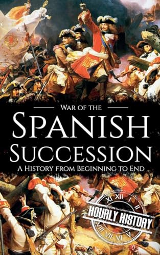 War of the Spanish Succession (History of Spain) von Hourly History