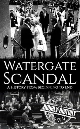 Watergate Scandal: A History from Beginning to End
