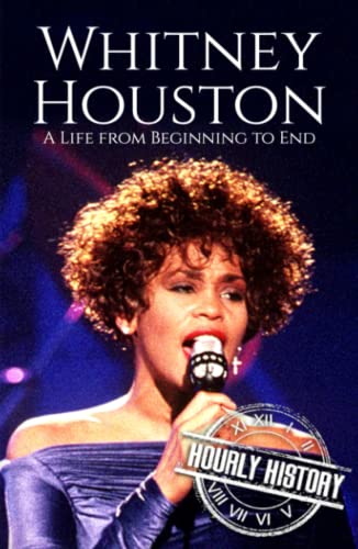 Whitney Houston: A Life from Beginning to End (Biographies of Musicians) von Independently published