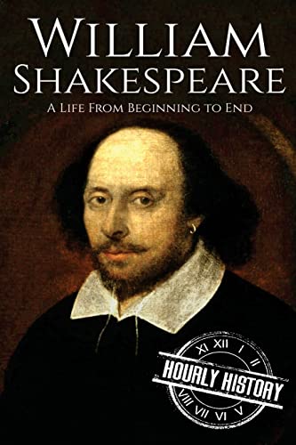 William Shakespeare: A Life From Beginning to End William Shakespeare: A Life From Beginning to End von CREATESPACE