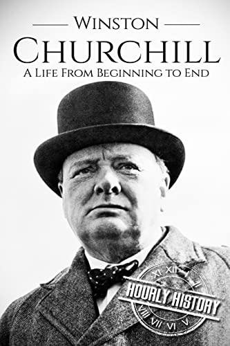 Winston Churchill: A Life From Beginning to End (World War 2 Biographies) von Independently Published