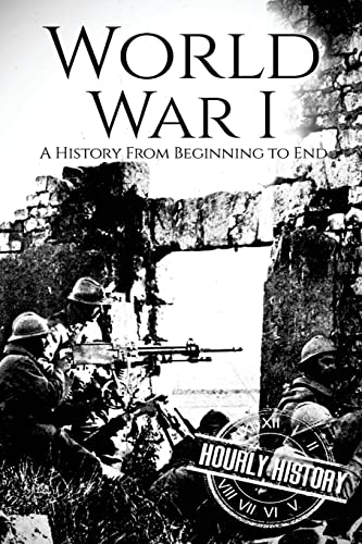 World War I: A History From Beginning to End (World War 1) von Createspace Independent Publishing Platform