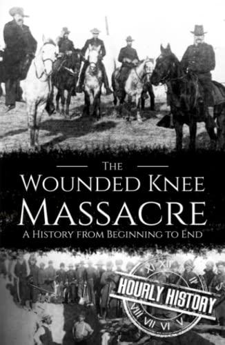 Wounded Knee Massacre: A History from Beginning to End von Independently published