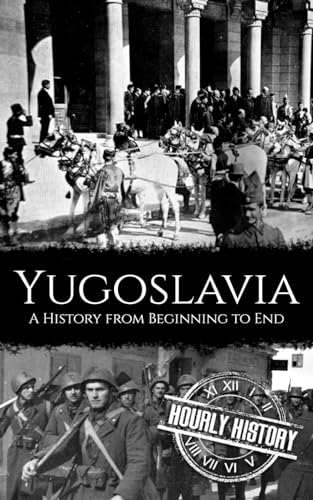 Yugoslavia: A History from Beginning to End von Independently published