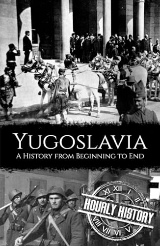 Yugoslavia: A History from Beginning to End Yugoslavia: A History from Beginning to End von Independently published