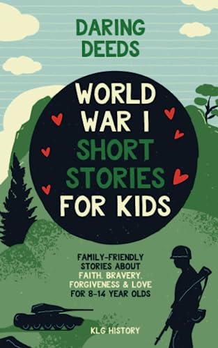 Daring Deeds - World War I Short Stories for Kids: Family-Friendly Stories About Faith, Bravery, Forgiveness & Love for 8-14 Year Olds von PublishDrive