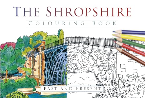 The Shropshire Colouring Book: Past & Present: Past and Present