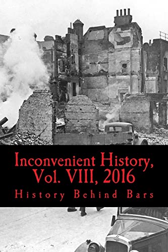 Inconvenient History, Vol. VIII, 2016: All four 2016 issues of Inconvenient History von CREATESPACE