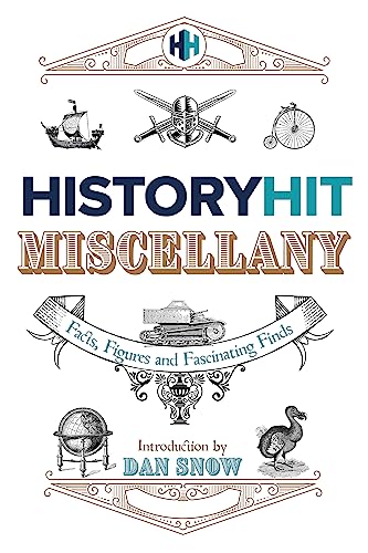 The History Hit Miscellany of Facts, Figures and Fascinating Finds introduced by Dan Snow: Packed to the brim with interesting historical facts, the perfect gift for all history lovers von Hodder & Stoughton
